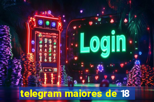 telegram maiores de 18