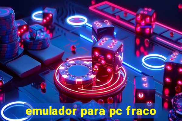 emulador para pc fraco