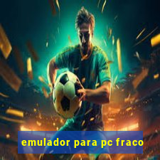 emulador para pc fraco