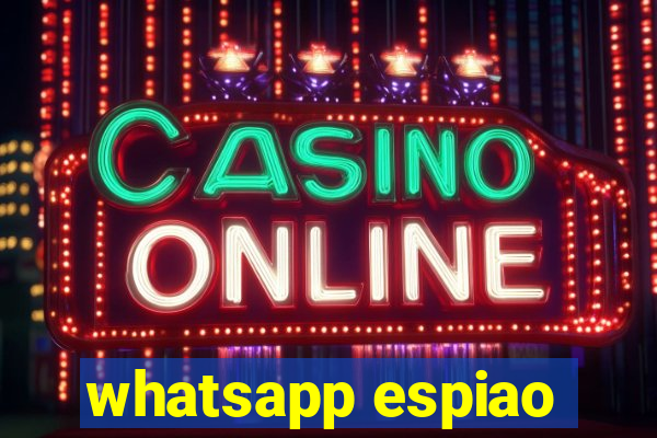 whatsapp espiao