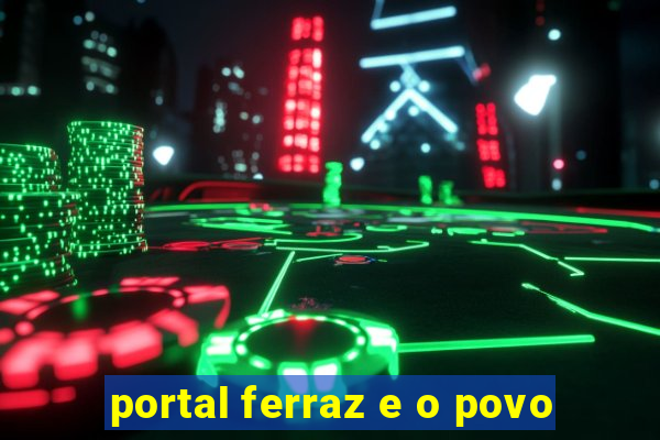 portal ferraz e o povo