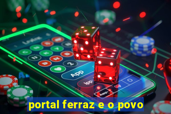 portal ferraz e o povo