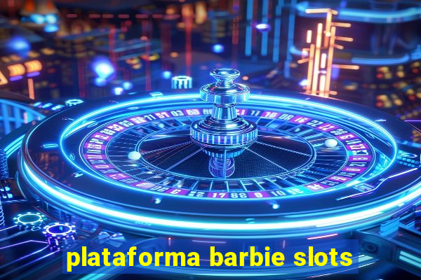 plataforma barbie slots