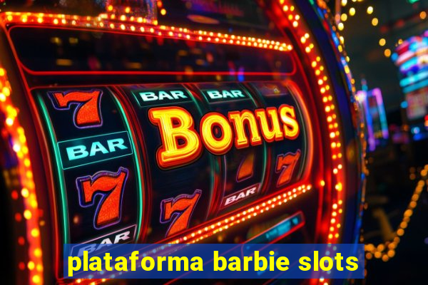 plataforma barbie slots