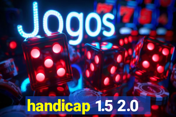 handicap 1.5 2.0