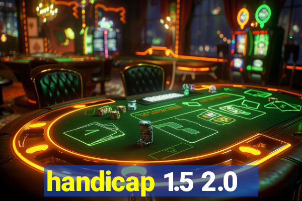 handicap 1.5 2.0