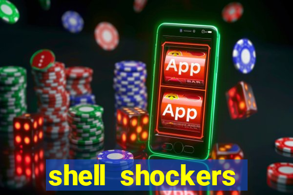 shell shockers crazy games