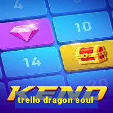 trello dragon soul