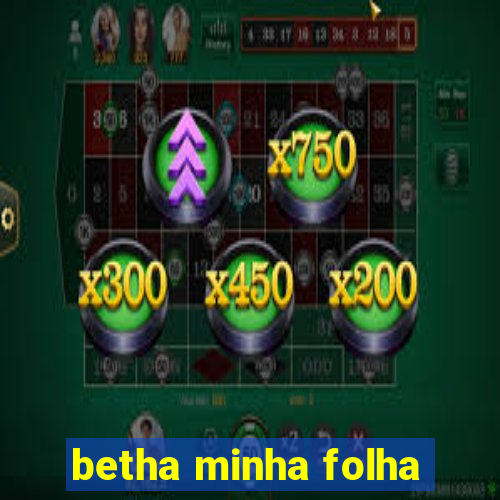 betha minha folha