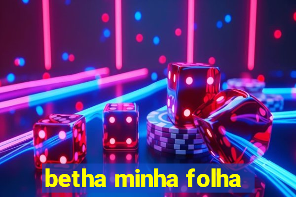 betha minha folha