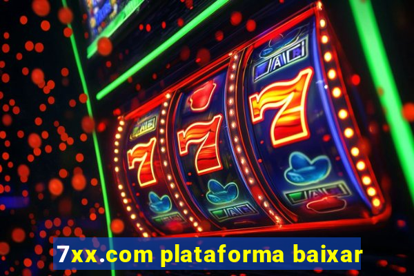 7xx.com plataforma baixar