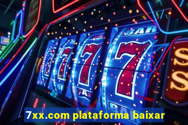 7xx.com plataforma baixar