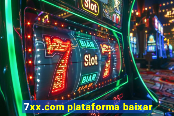 7xx.com plataforma baixar