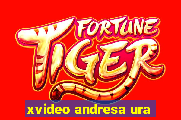 xvideo andresa ura