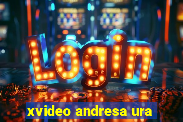 xvideo andresa ura