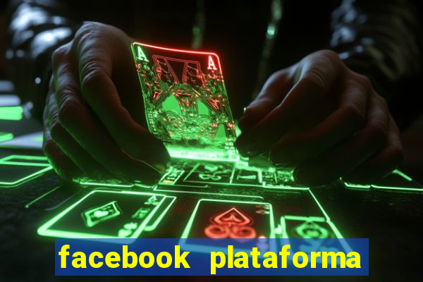 facebook plataforma pagando no cadastro