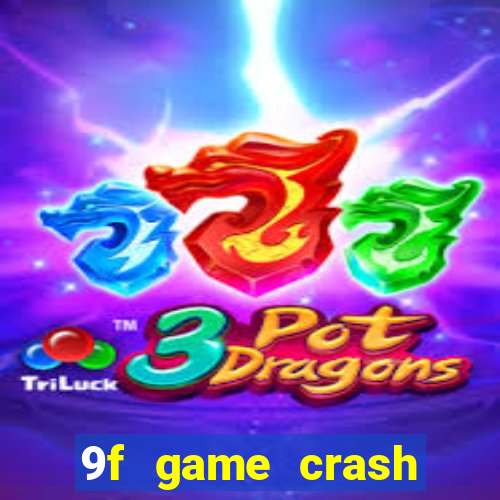 9f game crash ganhar dinheiro