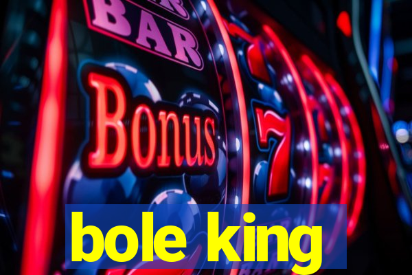 bole king