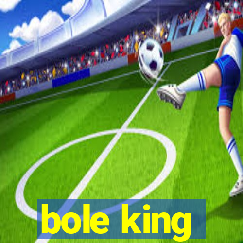 bole king