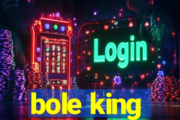 bole king