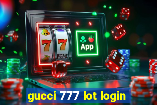 gucci 777 lot login