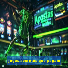 jogos secretos que pagam