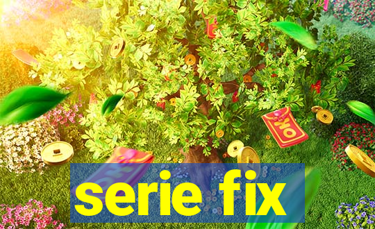 serie fix