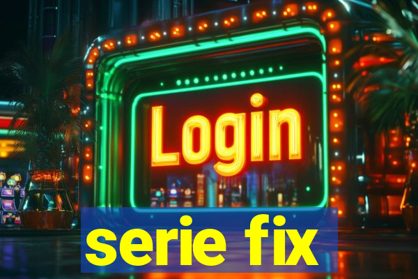 serie fix