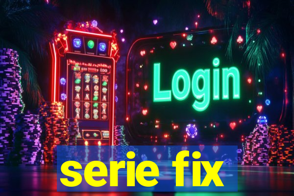 serie fix