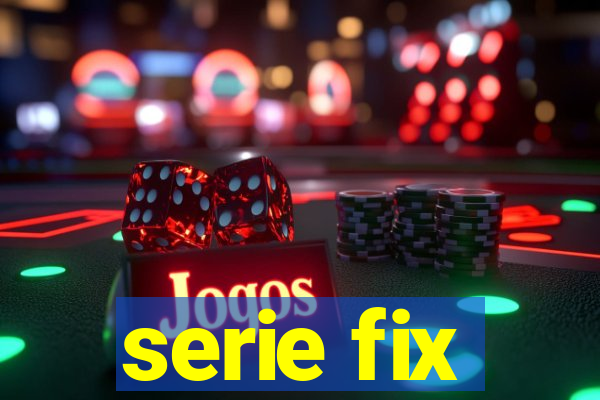 serie fix