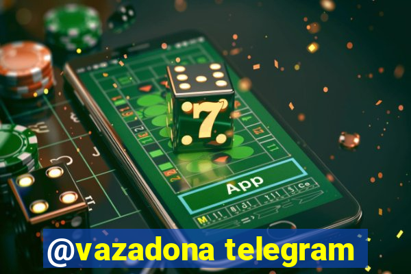 @vazadona telegram