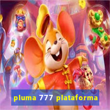 pluma 777 plataforma