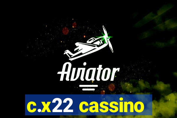 c.x22 cassino