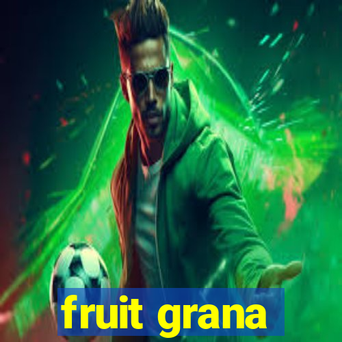 fruit grana