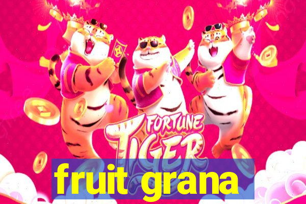 fruit grana