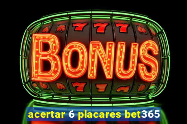 acertar 6 placares bet365