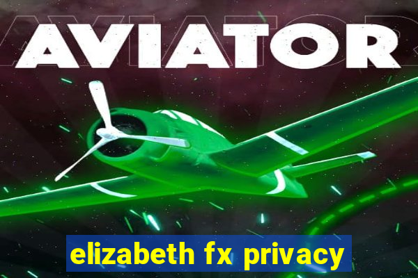 elizabeth fx privacy