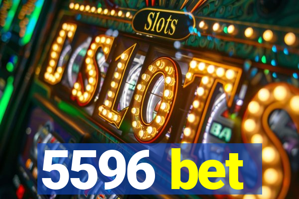 5596 bet