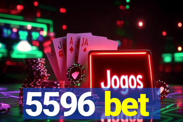 5596 bet