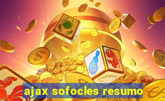 ajax sofocles resumo