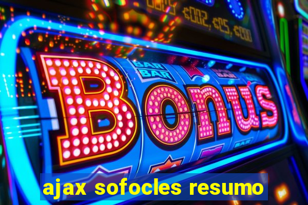 ajax sofocles resumo