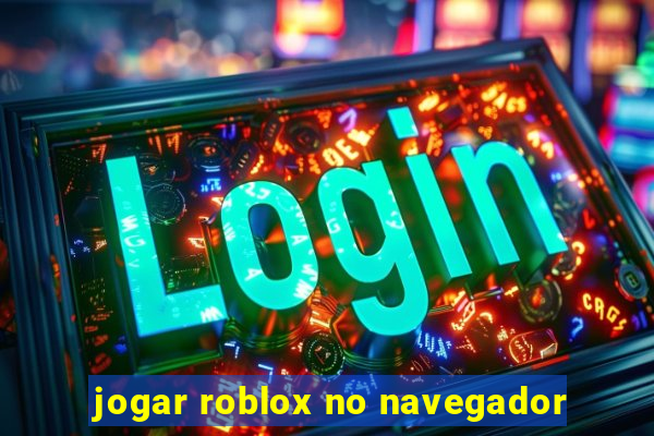 jogar roblox no navegador