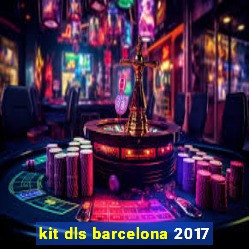 kit dls barcelona 2017