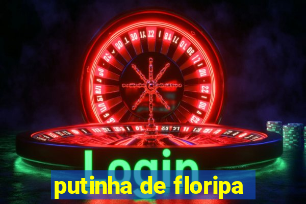 putinha de floripa