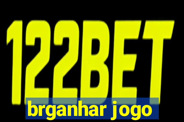 brganhar jogo