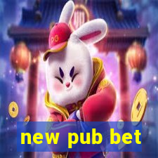 new pub bet