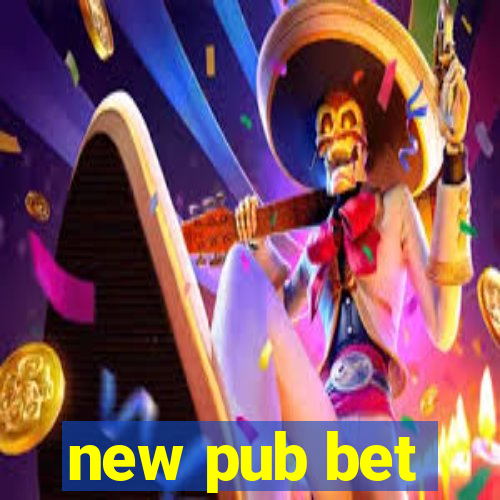 new pub bet