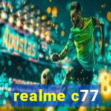 realme c77