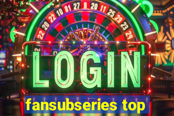 fansubseries top