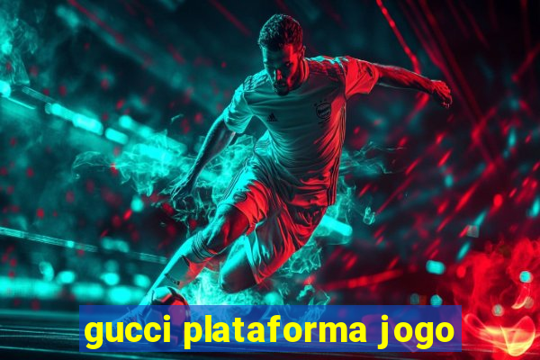 gucci plataforma jogo